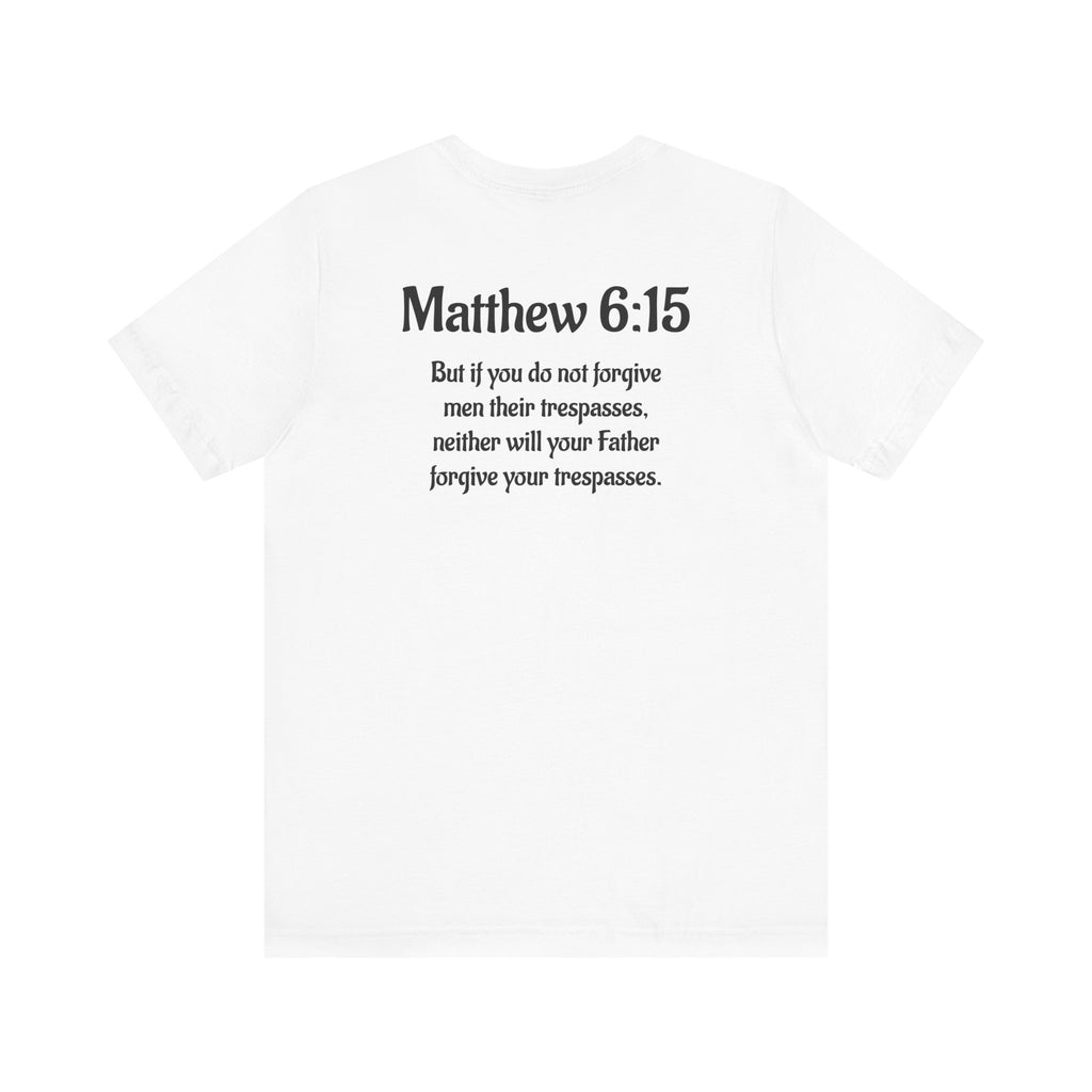 Inspirational Quote Tee - Matthew 6:15 Short Sleeve Unisex Jersey Shirt
