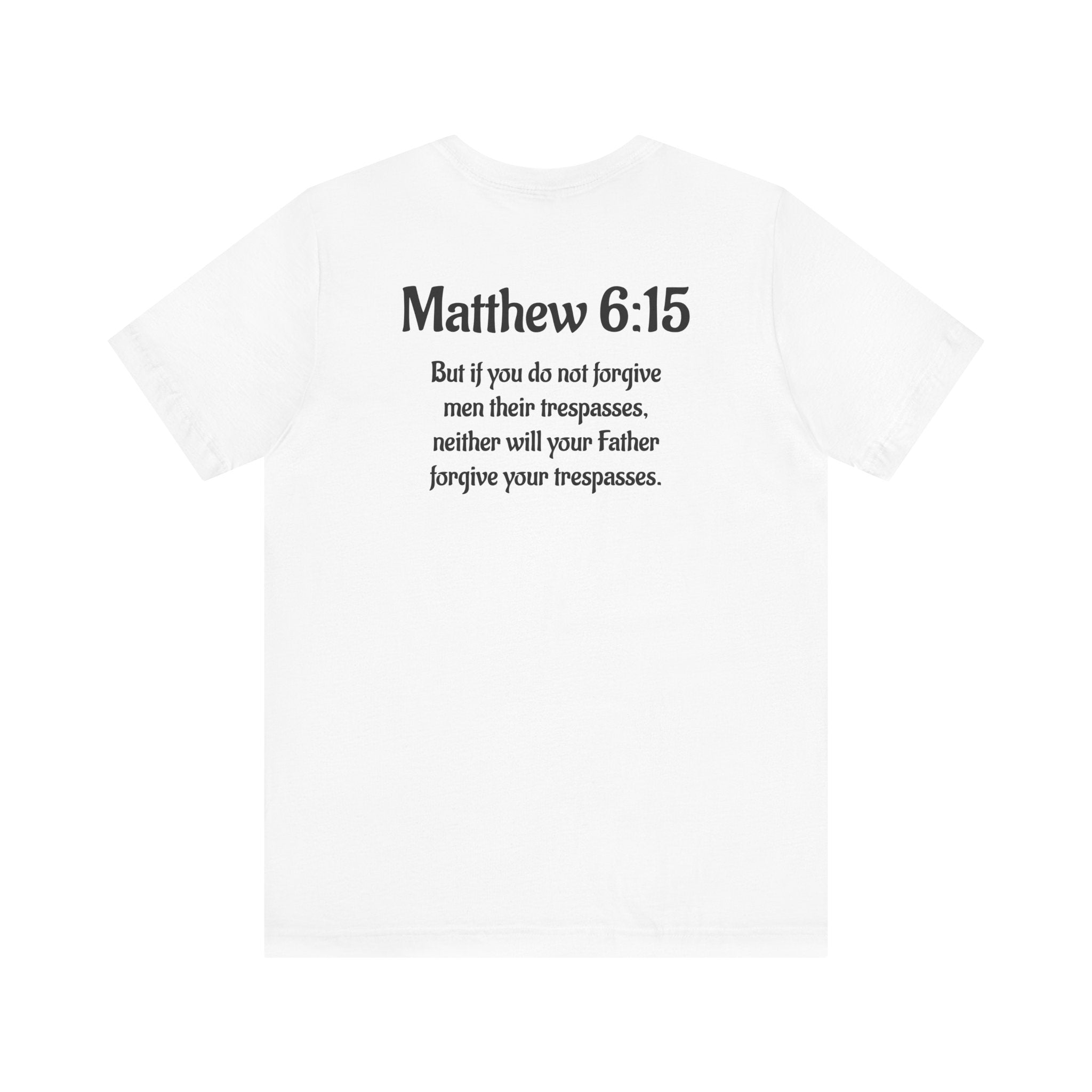 Inspirational Quote Tee - Matthew 6:15 Short Sleeve Unisex Jersey Shirt