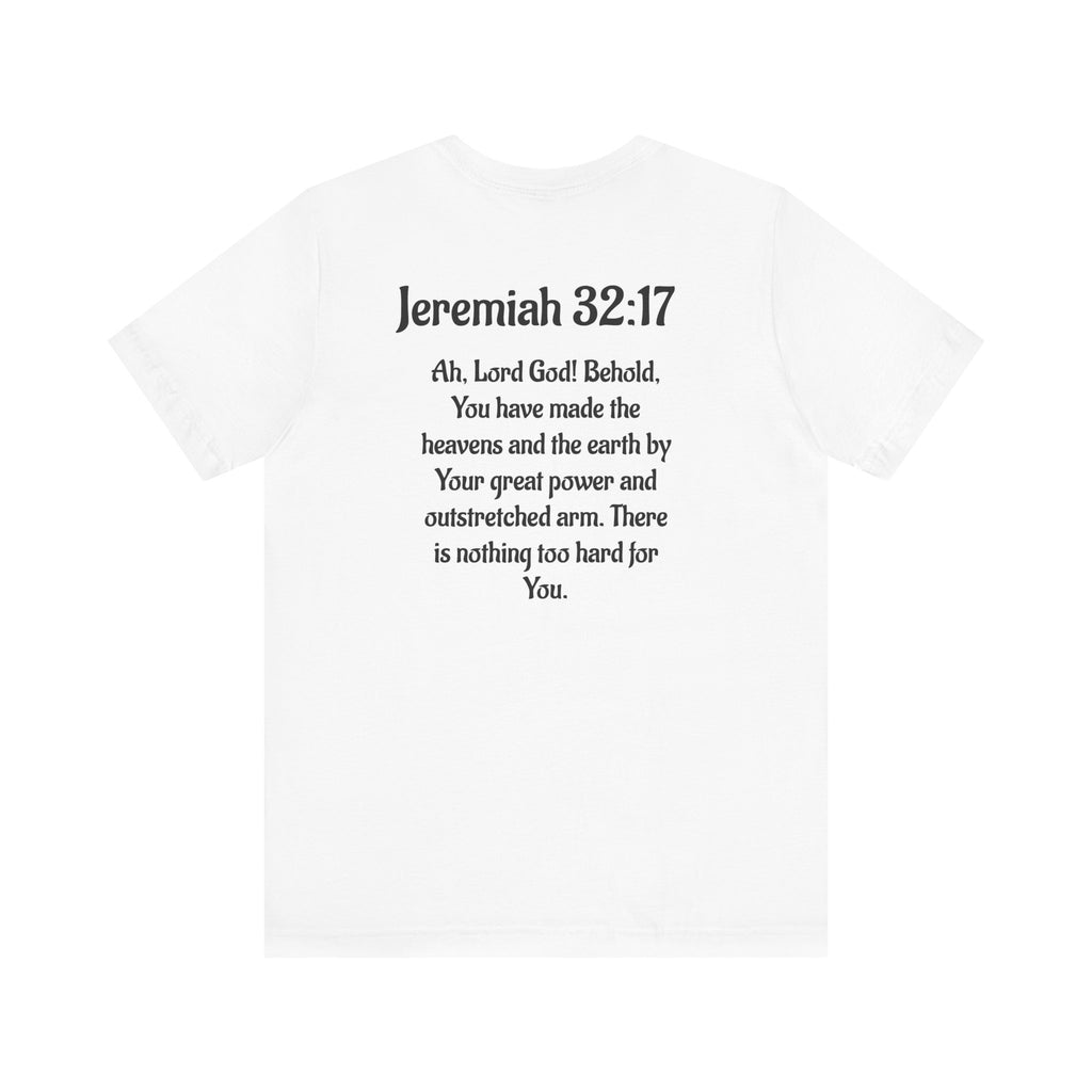 Jeremiah 32:17 Inspirational Tee for Faith