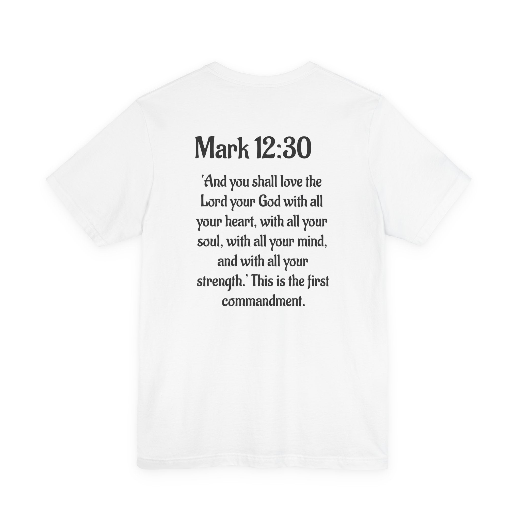 Faith Inspired Unisex Tee - Mark 12:30 Love God T-Shirt