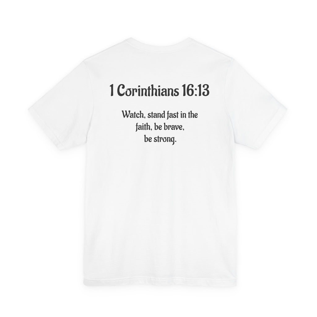 Inspirational Faith Quote Tee - 1 Corinthians 16:13