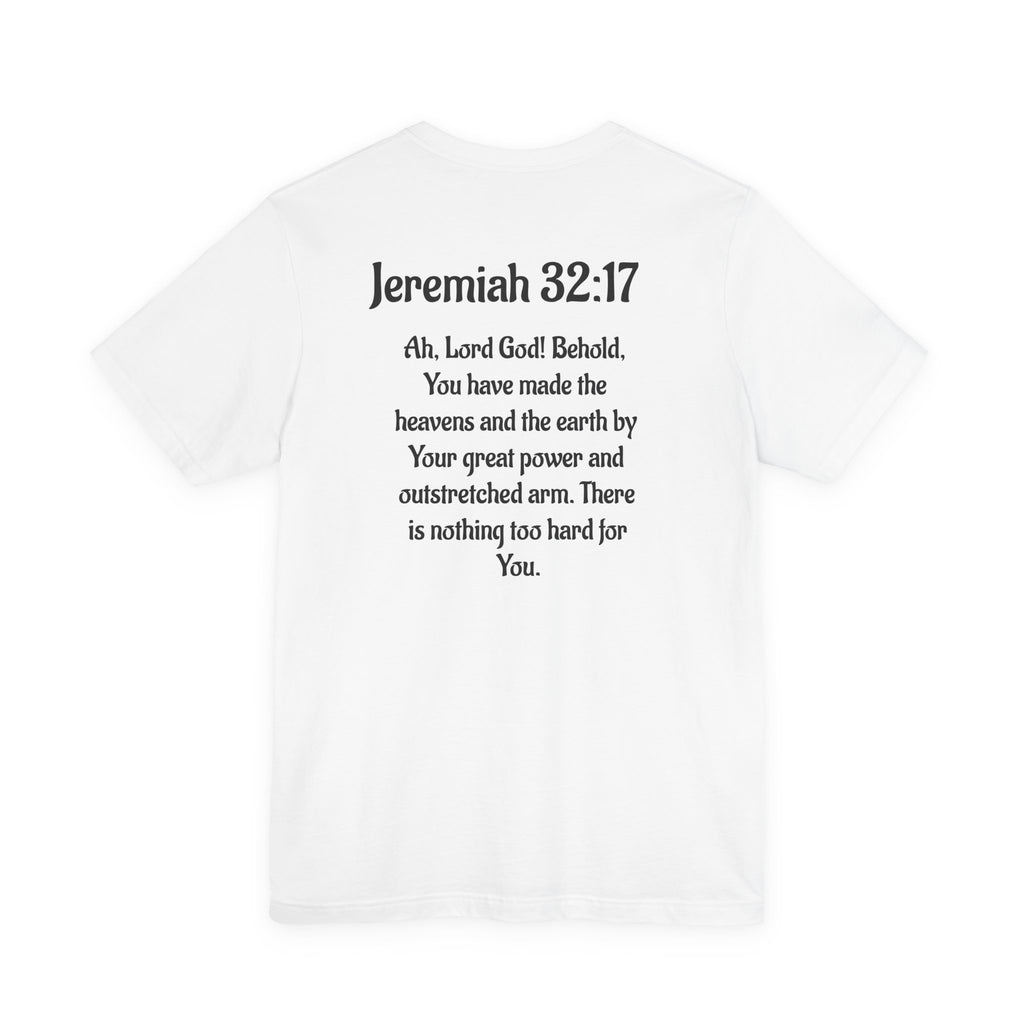 Jeremiah 32:17 Inspirational Tee for Faith