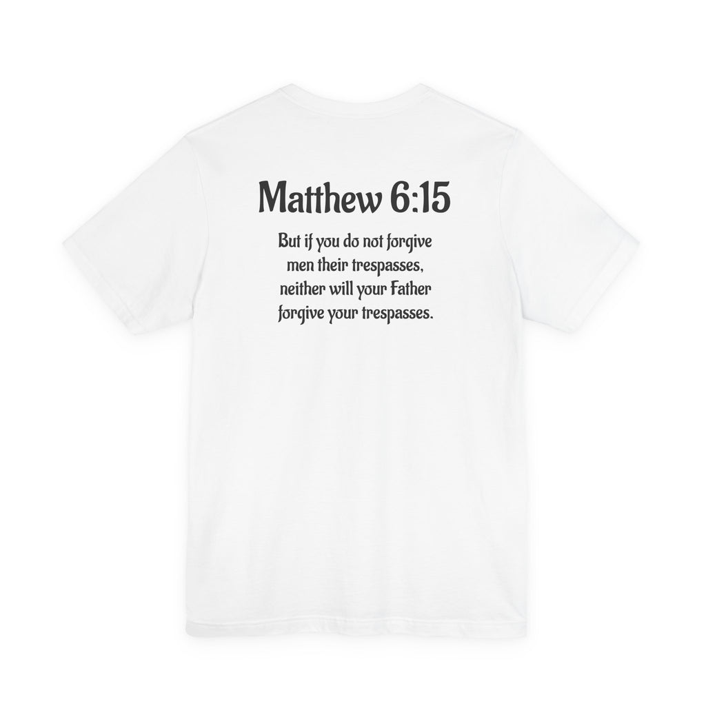 Inspirational Quote Tee - Matthew 6:15 Short Sleeve Unisex Jersey Shirt
